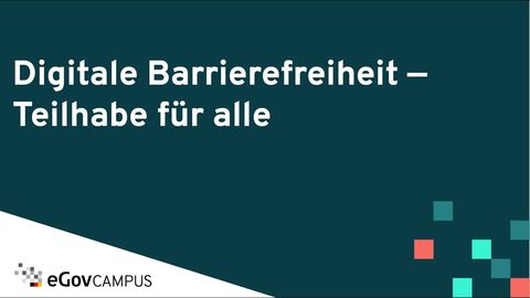 Vorschaubild Vorschaubild im Design des EGov-Campus. Text: Digitale Barrierefreiheit- Teilhabe für alle